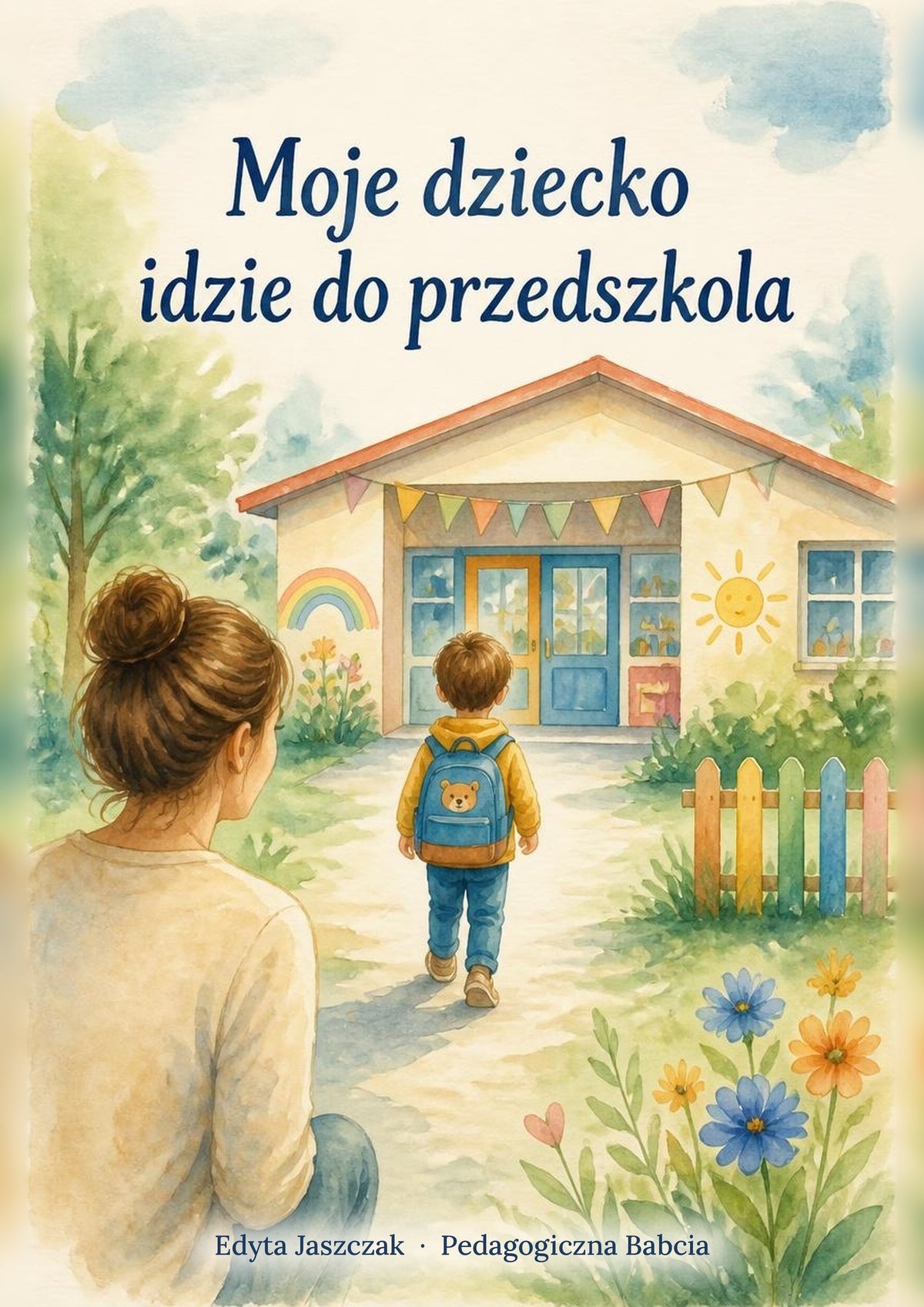Okładka e-booka „Moje dziecko idzie do przedszkola” – Edyta Jaszczak, Pedagogiczna Babcia