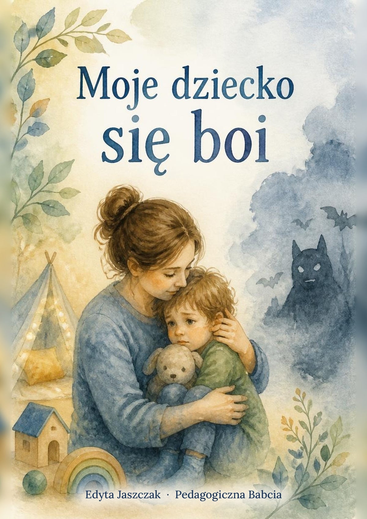 Okładka e-booka „Moje dziecko się boi” – Edyta Jaszczak, Pedagogiczna Babcia