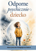 Okładka e-booka „Odporne psychicznie dziecko” – Edyta Jaszczak, Pedagogiczna Babcia
