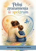 Okładka e-booka „Pełni zrozumienia w spektrum” – Edyta Jaszczak, Pedagogiczna Babcia