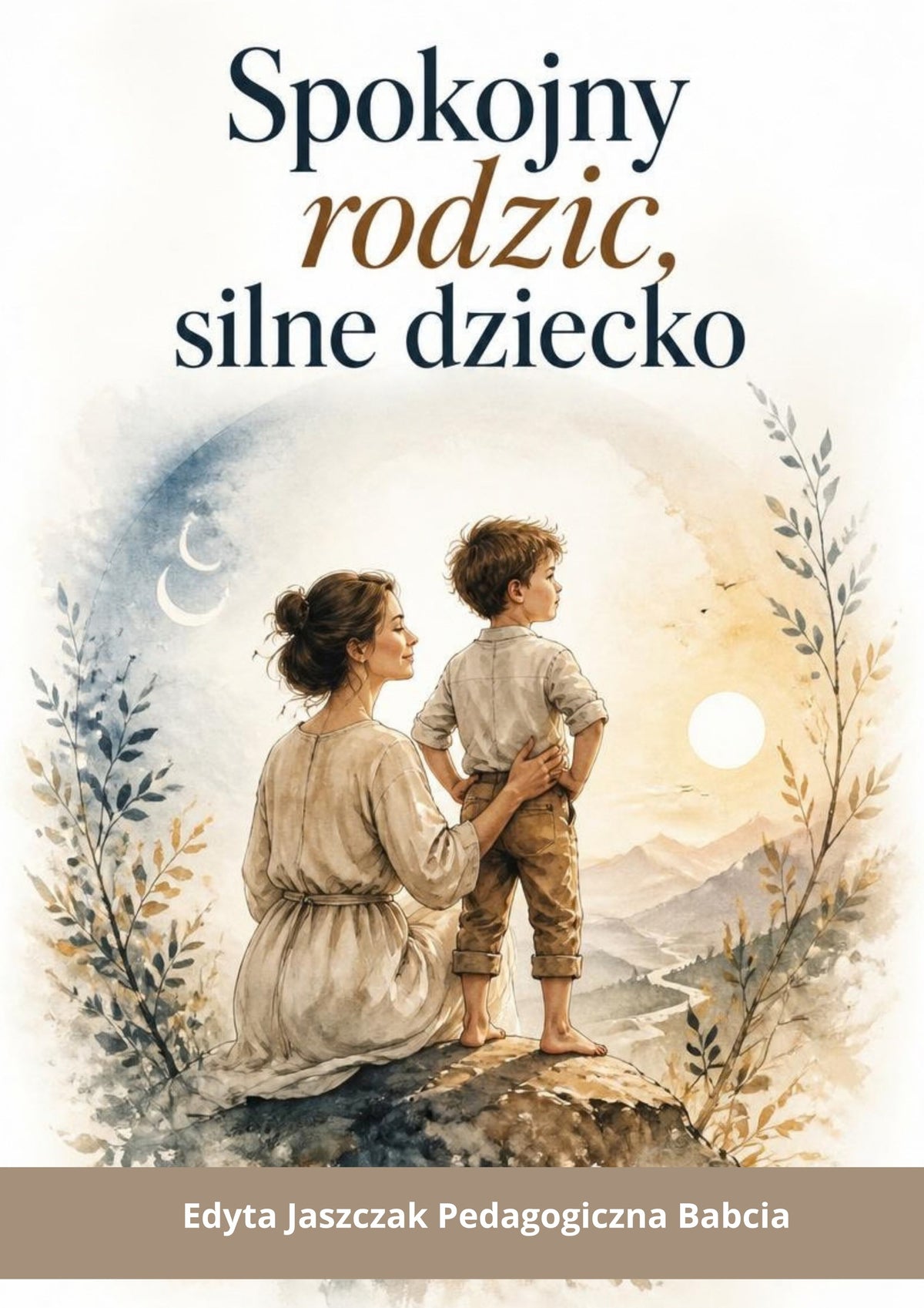 Okładka e-booka „Spokojny rodzic, silne dziecko” – Edyta Jaszczak, Pedagogiczna Babcia
