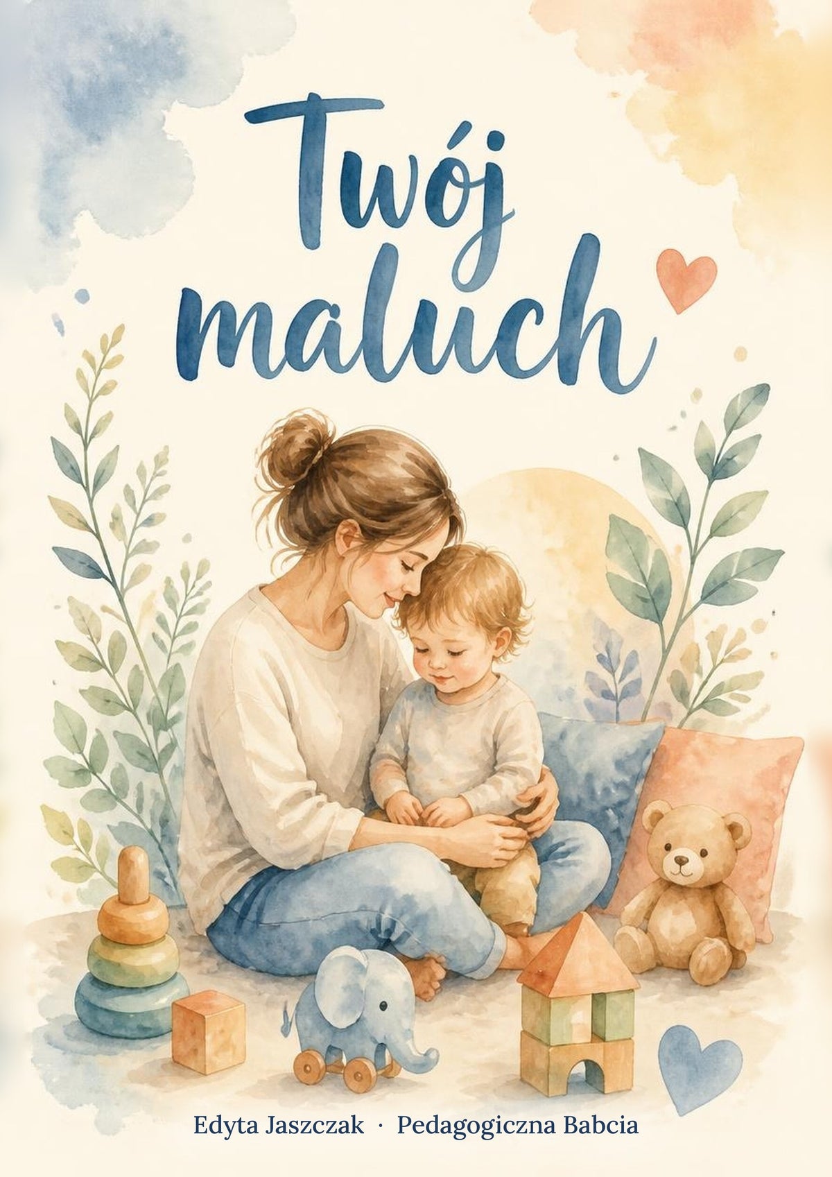 Okładka e-booka „Twój maluch” – Edyta Jaszczak, Pedagogiczna Babcia