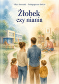 Okładka e-booka „Żłobek czy niania?” – Edyta Jaszczak, Pedagogiczna Babcia
