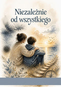 Okładka e-booka „Niezależnie od wszystkiego” – Edyta Jaszczak, Pedagogiczna Babcia