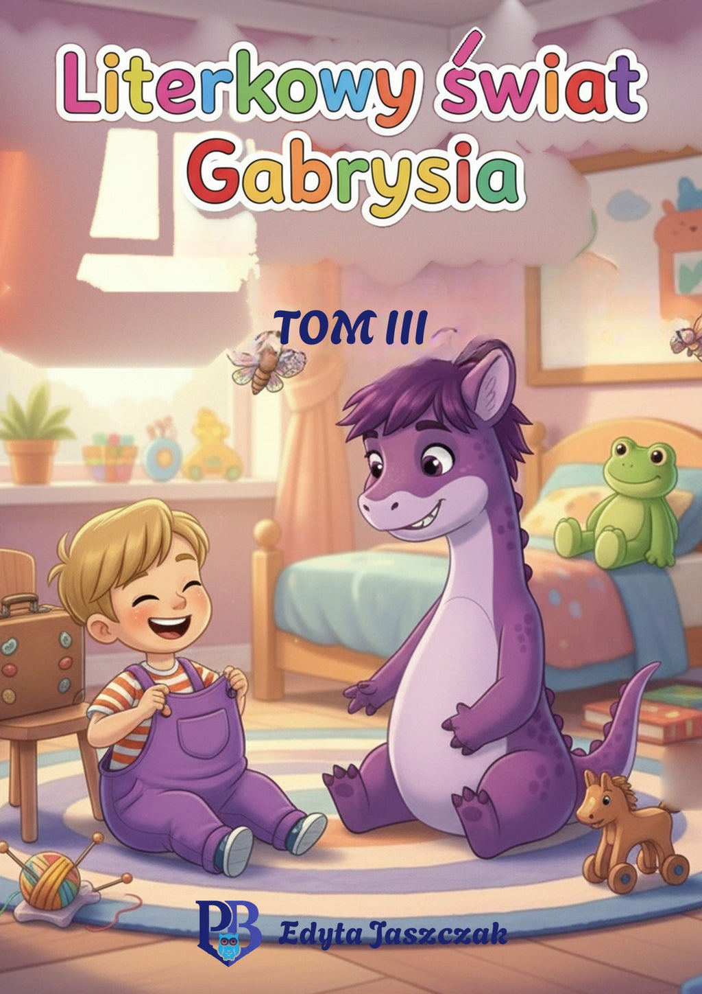 Okładka e-booka Literkowy świat Gabrysia. Tom III – litery U–Ż oraz Ć i Ś – Edyta Jaszczak, Pedagogiczna Babcia
