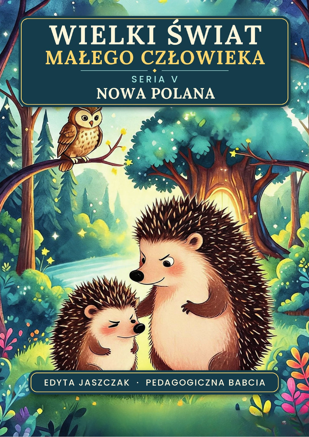 Okładka e-booka Wielki Świat Małego Człowieka. Seria V – Nowa polana – Edyta Jaszczak, Pedagogiczna Babcia