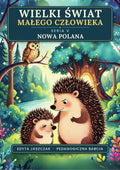 Okładka e-booka Wielki Świat Małego Człowieka. Seria V – Nowa polana – Edyta Jaszczak, Pedagogiczna Babcia