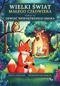 Okładka e-booka Wielki Świat Małego Człowieka. Seria VI – Oswoić wewnętrznego smoka – Edyta Jaszczak, Pedagogiczna Babcia