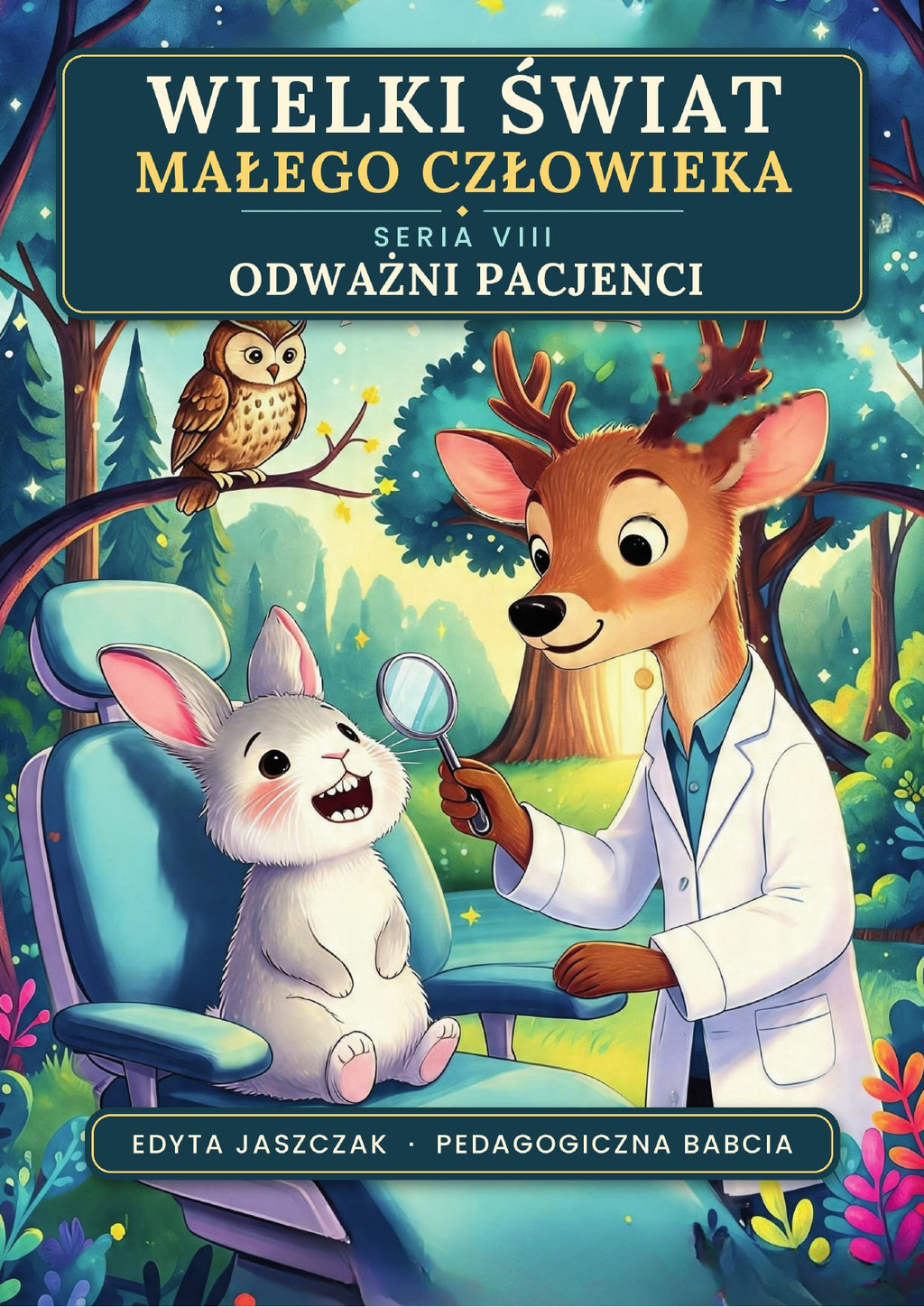 Okładka e-booka Wielki Świat Małego Człowieka. Seria VIII – Odważni pacjenci – Edyta Jaszczak, Pedagogiczna Babcia