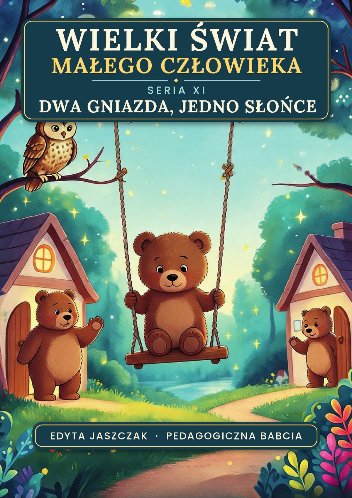 Okładka e-booka Wielki Świat Małego Człowieka. Seria XI – Dwa gniazda, jedno słońce – Edyta Jaszczak, Pedagogiczna Babcia
