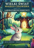 Okładka e-booka Wielki Świat Małego Człowieka. Seria XIII – Laboratorium odkrywcy – Edyta Jaszczak, Pedagogiczna Babcia