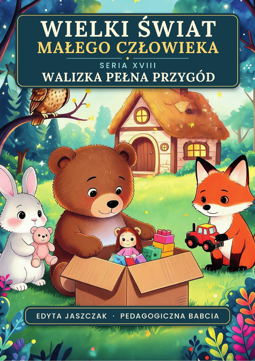 Okładka e-booka Wielki Świat Małego Człowieka. Seria XVIII – Walizka pełna przygód – Edyta Jaszczak, Pedagogiczna Babcia